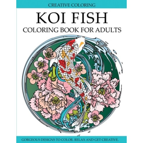 Koi Fish Coloring Book for Adults: Gorgeous Koi Fish Designs to Color Paperback, Dylanna Publishing, Inc., English, 9781949651614
