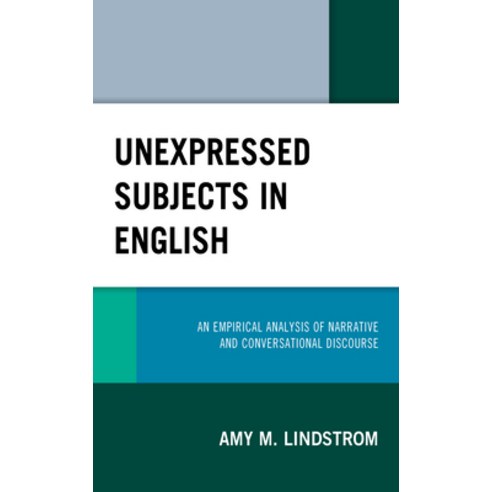 Unexpressed Subjects in English: An Empirical Analysis of Narrative and Conversational Discourse Hardcover, Lexington Books, English, 9781793604613