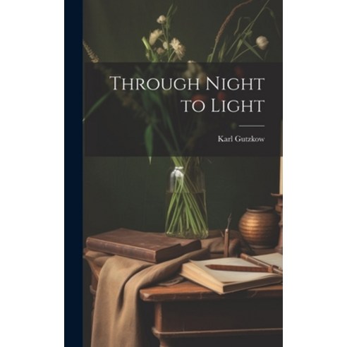 (영문도서) Through Night to Light Hardcover, Legare Street Press, English, 9781020714313