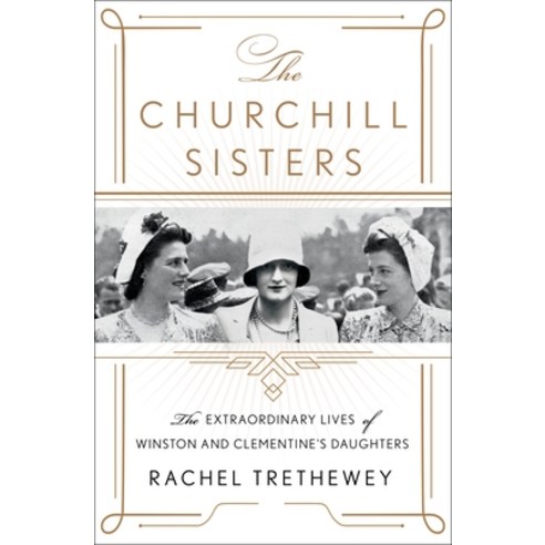 The Churchill Sisters: The Extraordinary Lives of Winston and Clementine''s Daughters Hardcover, St. Martin''s Press, English, 9781250272393