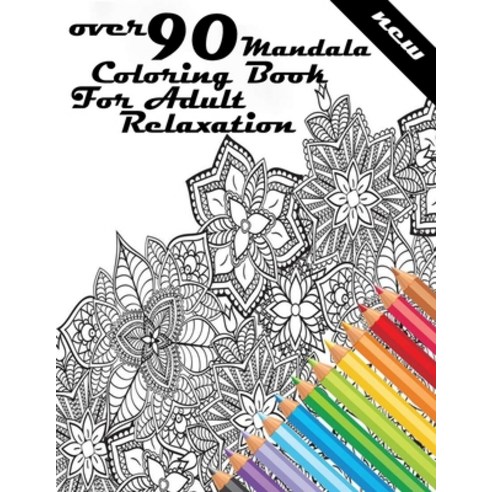 over 90 Mandala Coloring Book For Adult Relaxation: Mandalas-Coloring Book For Adults-Top Spiral Bin... Paperback, Independently Published, English, 9798563246348