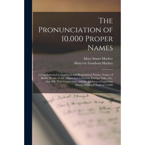 (영문도서) The Pronunciation of 10 000 Proper Names: Giving Famous Geographical and Biographical Names ... Paperback, Legare Street Press, English, 9781016983785