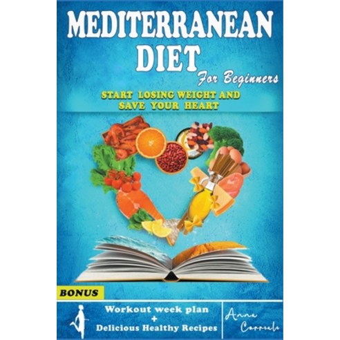 (영문도서) Mediterranean Diet for Beginners: The Complete Mediterranean Guide to Lose Weight 7 day Meal ... Paperback, Anna Correale, English, 9798201806354
