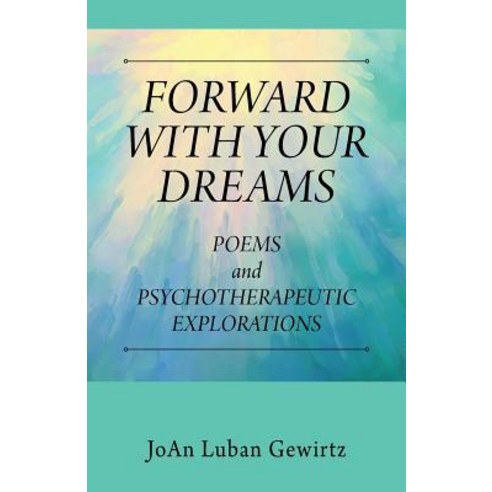 (영문도서) Forward with Your Dreams: Poems and Psychotherapeutic Explorations Paperback, Outskirts Press, English, 9781478787099