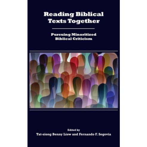 (영문도서) Reading Biblical Texts Together: Pursuing Minoritized Biblical Criticism Hardcover, SBL Press, English, 9781628374223