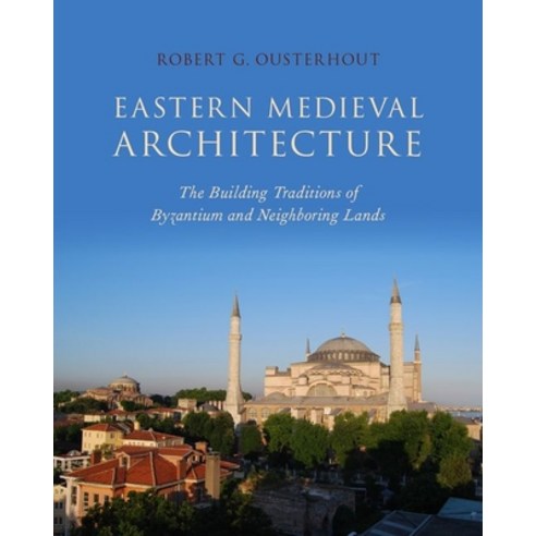 Eastern Medieval Architecture: The Building Traditions of Byzantium and Neighboring Lands Hardcover, Oxford University Press, USA, English, 9780190272739