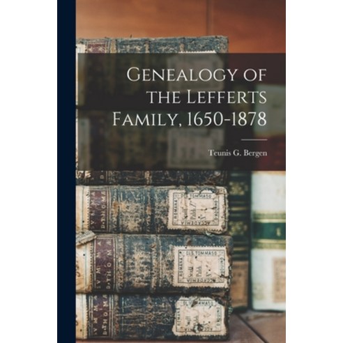 (영문도서) Genealogy of the Lefferts Family 1650-1878 Paperback, Legare Street Press, English, 9781015753693