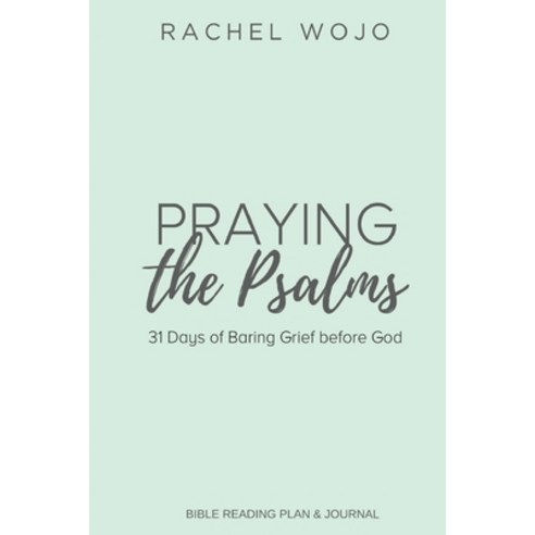 Praying the Psalms: 31 Days of Baring Grief before God Paperback, Independently Published, English, 9798565073096