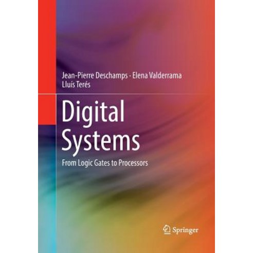 Digital Systems: From Logic Gates to Processors Paperback, Springer