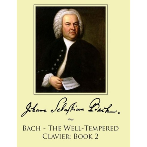 (영문도서) Bach - The Well-Tempered Clavier: Book 2 Paperback, Createspace Independent Pub..., English, 9781500107666