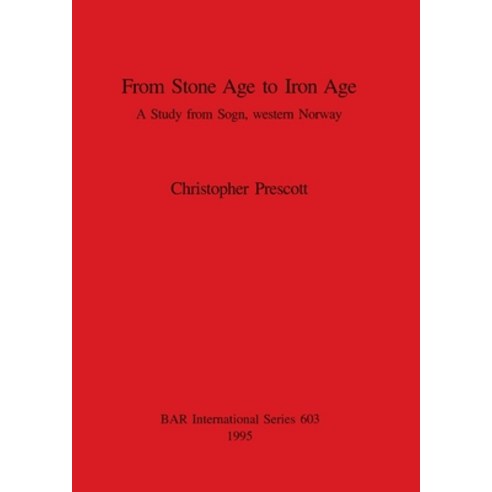 (영문도서) From Stone Age to Iron Age: A Study from Sogn western Norway Paperback, British Archaeological Repo..., English, 9780860547808
