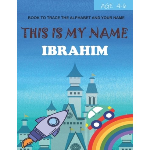 (영문도서) This is my name Ibrahim: book to trace the alphabet and your name: age 4-6 Paperback, Independently Published, English, 9798460756919