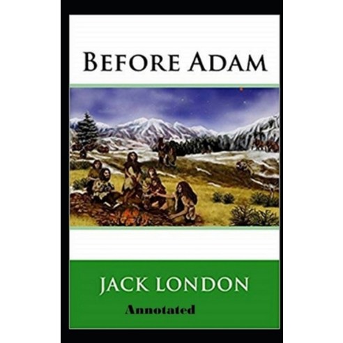 Before Adam Annotated ( Dover Thrift Editions): Original Editions Paperback, Independently Published, English, 9798713297794