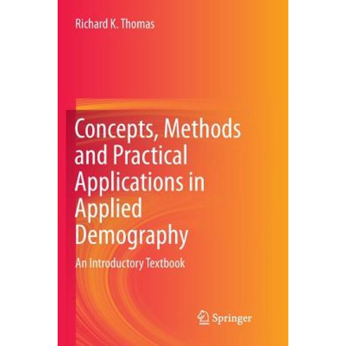 (영문도서) Concepts Methods and Practical Applications in Applied Demography: An Introductory Textbook Paperback, Springer, English, 9783319880297