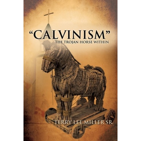 "CALVINISM" The Trojan Horse Within Paperback, Eternity Publications
