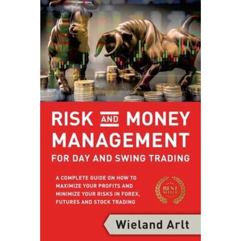 (영문도서) Risk and Money Management for Day and Swing Trading: A complete Guide on how to maximize your... Paperback, Wieland Arlt, English, 9783982177601
