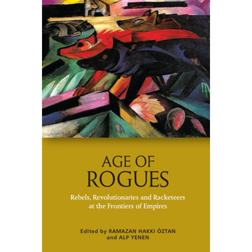 (영문도서) Age of Rogues: Rebels Revolutionaries and Racketeers at the Frontiers of Empires Paperback, Edinburgh University Press, English, 9781474462631