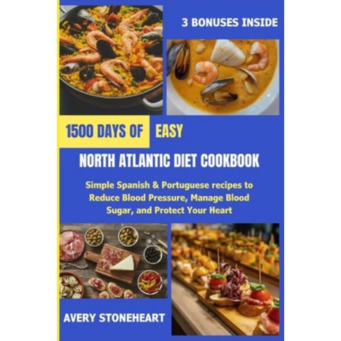 (영문도서) Easy North Atlantic Diet Cookbook: 1500 Days of Simple Spanish & Portuguese recipes to Reduce... Paperback, Independently Published, English, 9798883367419