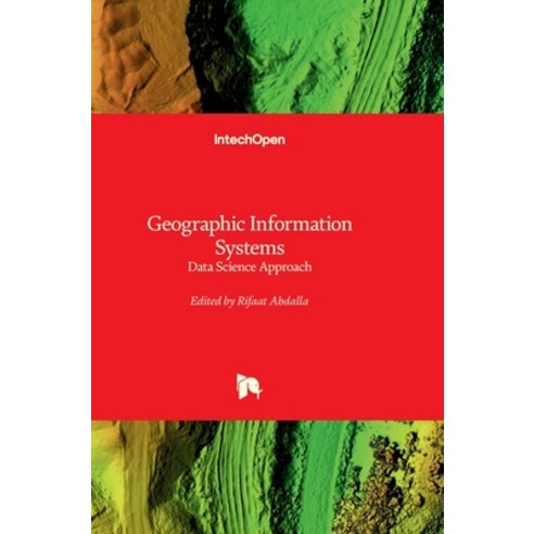 (영문도서) Geographic Information Systems - Data Science Approach: Data Science Approach Hardcover, Intechopen, English, 9781837698684