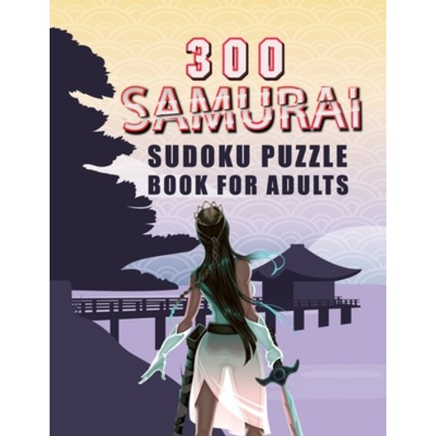 300 Samurai Sudoku Puzzle Book for Adults: Samurai Woman Warrior 300 Samurai Sudoku Puzzle Book for ... Paperback, Independently Published, English, 9798702103839
