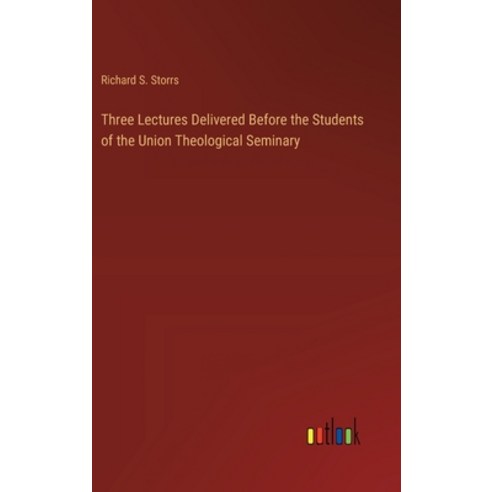 (영문도서) Three Lectures Delivered Before the Students of the Union Theological Seminary Hardcover, Outlook Verlag, English, 9783385234444
