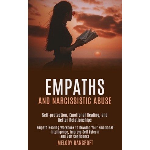 Empaths and Narcissistic Abuse: Empath Healing Workbook to Develop Your Emotional Intelligence Impr... Paperback, Kevin Dennis