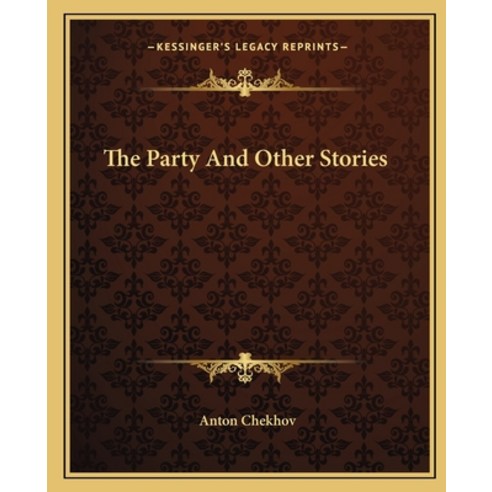 The Party And Other Stories Paperback, Kessinger Publishing