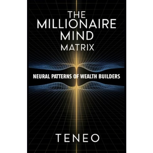 (영문도서) The Millionaire Mind Matrix: Neural Patterns of Wealth Builders Paperback, Independently Published, English, 9798305396317