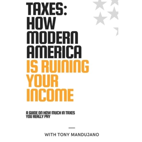 (영문도서) Taxes: How Modern America is Ruining Your Income Paperback, Independently Published, English, 9798328947947