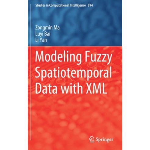 (영문도서) Modeling Fuzzy Spatiotemporal Data with XML Hardcover, Springer, English, 9783030419981