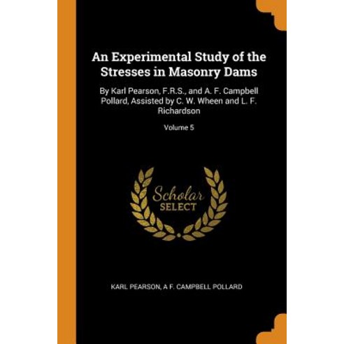 (영문도서) An Experimental Study of the Stresses in Masonry Dams: By Karl Pearson F.R.S. and A. F. Cam... Paperback, Franklin Classics, English, 9780342100941
