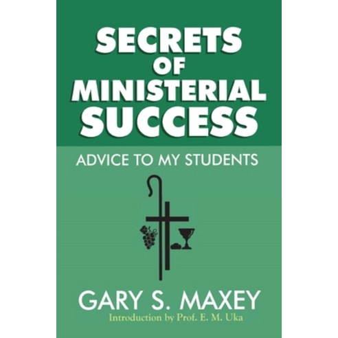 Secrets of Ministerial Success: Advice to my Students Paperback, Independently Published