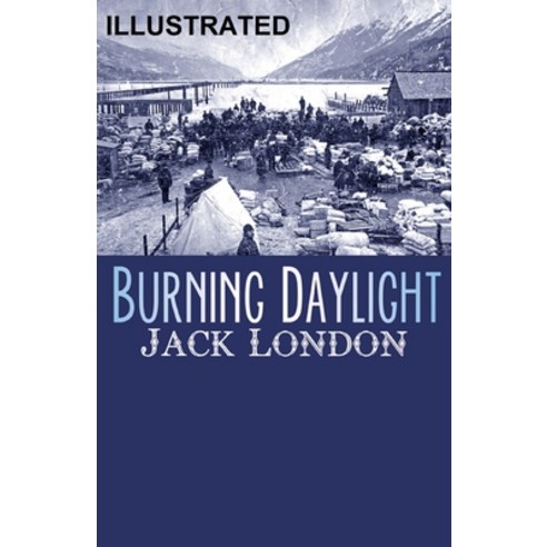 Burning Daylight Illustrated Paperback, Independently Published, English, 9798745640117
