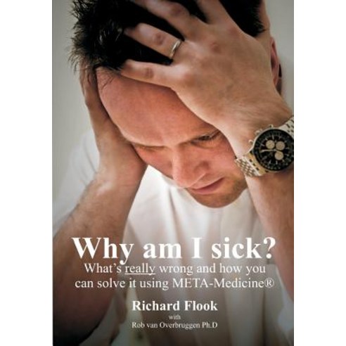 Why am I sick?: What''s really wrong and how you can solve it using META-Medicine (r) Paperback, Booksurge Publishing, English, 9781439242902