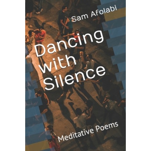 (영문도서) Dancing with Silence: Meditative Poems Paperback, Independently Published, English, 9798854662031