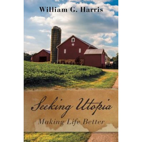 (영문도서) Seeking Utopia: Making Life Better Paperback, Lulu Publishing Services, English, 9781483480732