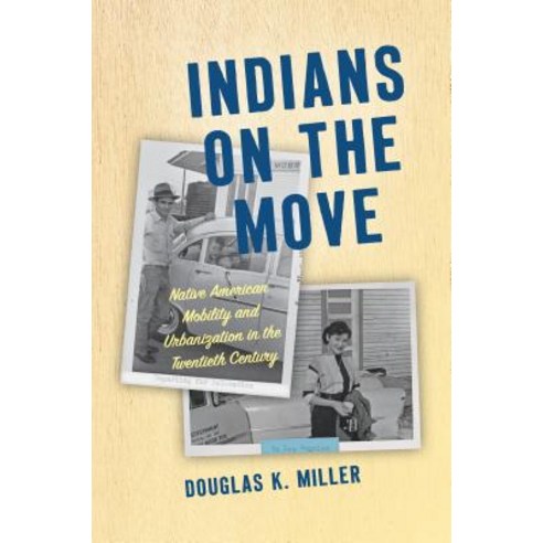 Indians on the Move: Native American Mobility and Urbanization in the Twentieth Century Hardcover, University of North Carolin..., English, 9781469651378
