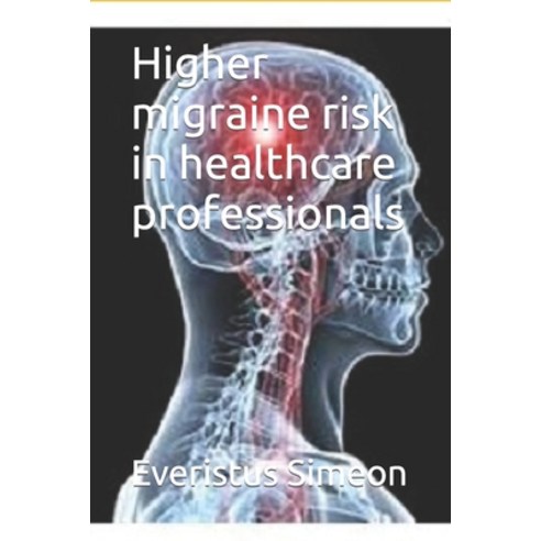 (영문도서) Higher migraine risk in healthcare professionals Paperback, Independently Published, English, 9798846563902