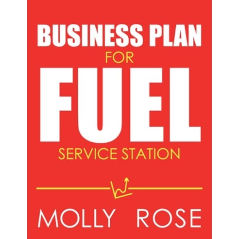 Business Plan For Fuel Service Station Paperback, Independently Published