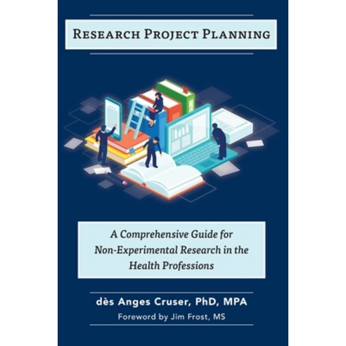 Research Project Planning: A Comprehensive Guide for Non-Experimental Research in the Health Profess... Paperback, R. R. Bowker, English, 9781736291603