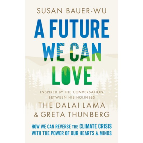 (영문도서) A Future We Can Love: How We Can Reverse the Climate Crisis with the Power of Our Hearts and ... Paperback, Shambhala, English, 9781645471400