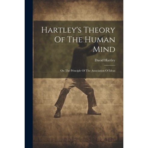(영문도서) Hartley''s Theory Of The Human Mind: On The Principle Of The Association Of Ideas Paperback, Legare Street Press, English, 9781022314030