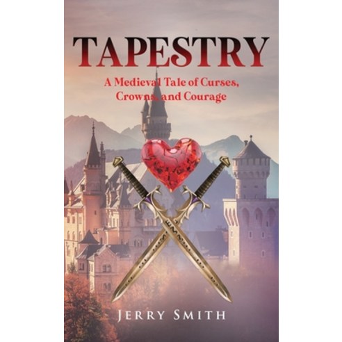 (영문도서) Tapestry: A Medieval Tale of Curses Crowns and Courage Hardcover, Ewings Publishing LLC, English, 9798890314215