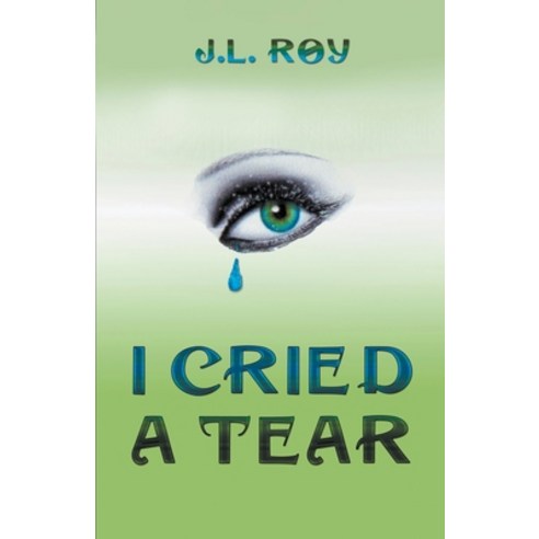 (영문도서) I Cried A Tear Paperback, Jean-Luc Roy, English, 9798201745493
