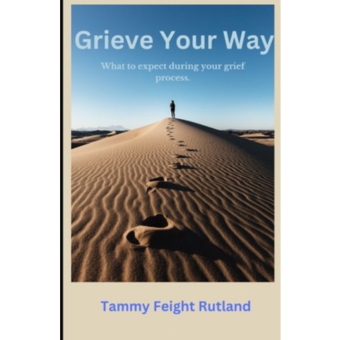 (영문도서) Grieve Your Way: What to expect during your grief process. Paperback, Independently Published, English, 9798876302243