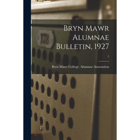 (영문도서) Bryn Mawr Alumnae Bulletin 1927; 7 Paperback, Hassell Street Press, English, 9781013877421