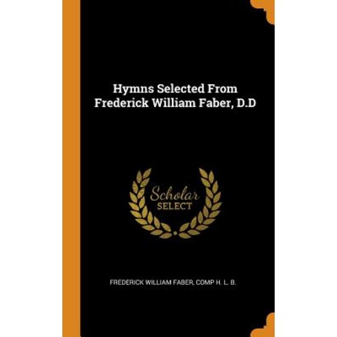 (영문도서) Hymns Selected From Frederick William Faber D.D Hardcover, Franklin Classics, English, 9780342555444
