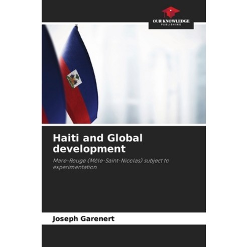 (영문도서) Haiti and Global development Paperback, Our Knowledge Publishing, English, 9786207403882