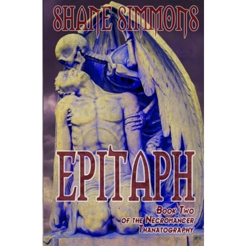 Epitaph: The Necromancer Thanatography Book Two Paperback, Eyestrain Productions