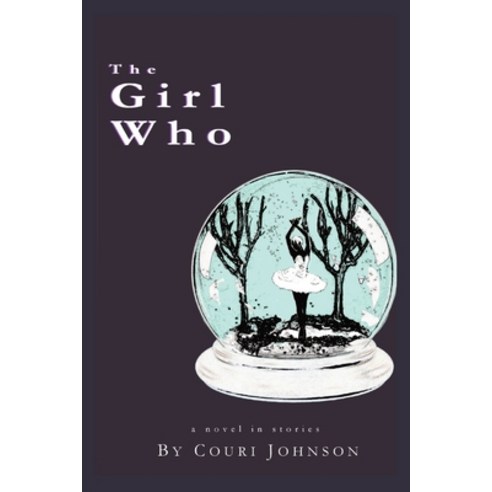 (영문도서) The Girl Who: A Novel in Stories: A Novel in Stories Paperback, Gateway Literary Press, English, 9781088282489